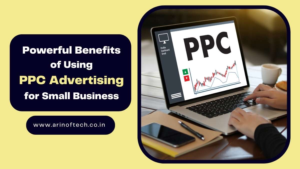 4 Powerful Benefits of Using PPC Advertising for Small Business